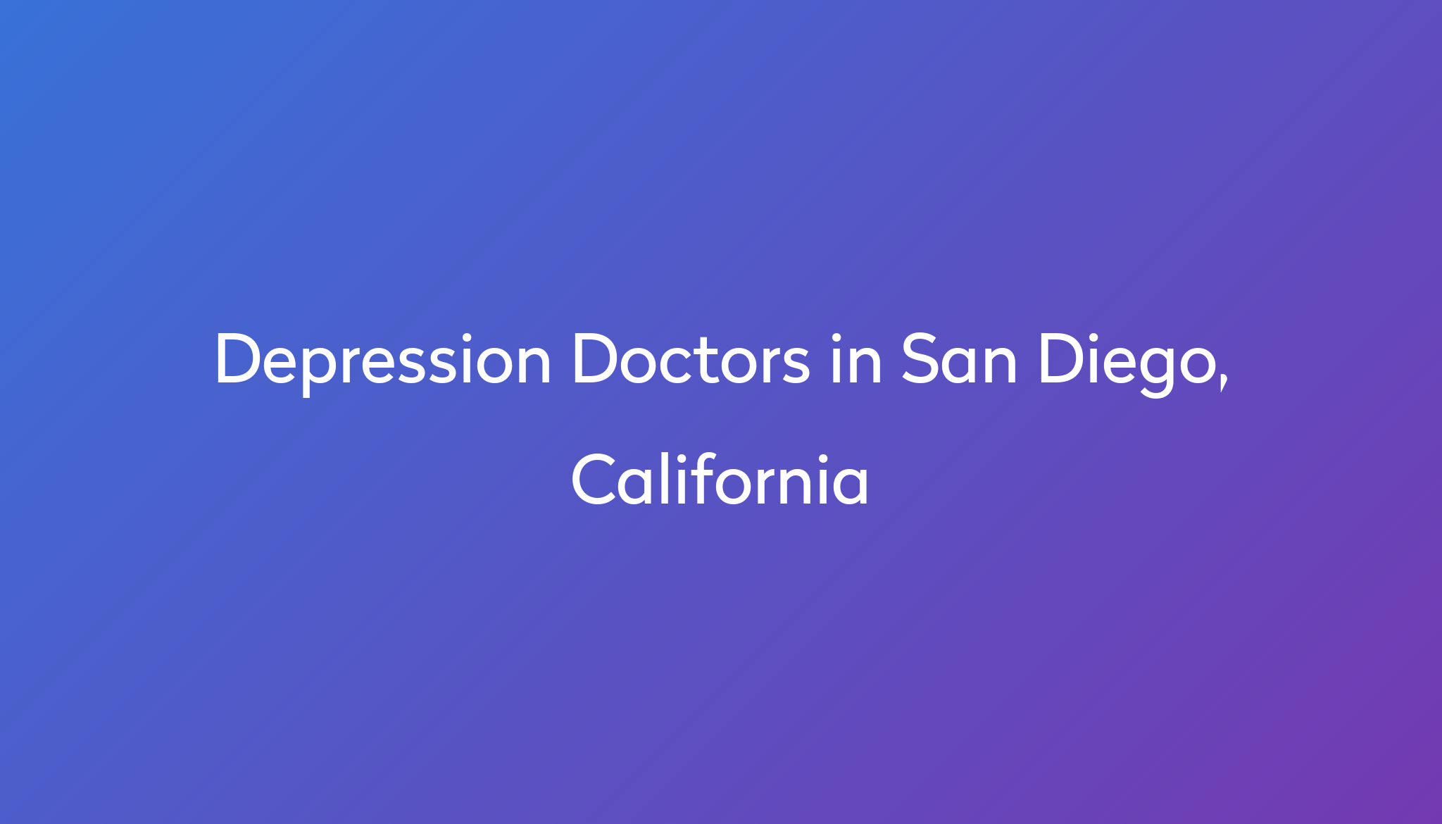 Find The Best Doctors For Depression In San Diego, California